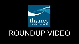 THANET ROUND-UP