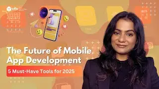 The Future of Mobile App Development: 5 Must-Have Tools for 2025