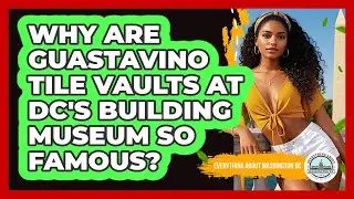 Why Are Guastavino Tile Vaults At DC's Building Museum So Famous? - Everything About Washington DC