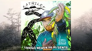 Katrilef con DJ Out94 - Traigo Newen Pa Mi Gente (Remasterizado) | VÍDEOCLIP