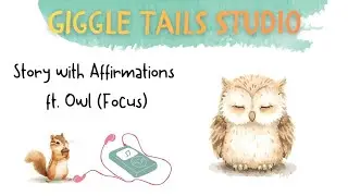 Story with Affirmations and Real Animals for Kids ft. Owl (Focus) | Giggle Tails | Calming Story