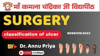 Surgery Subject (classification of ulcer)By Dr. Alka Kumari | BPT Session- 2023 | 10 Dec 2025 | MKCV