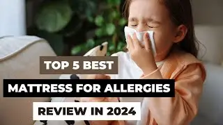 Top 5 Best Mattress for Mattress for Allergies Reviews in 2024