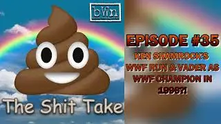 Ken Shamrock's WWF Run & Post Curtain Call WWF Title Change | The Shit Take #35 | Backbone Wrestling