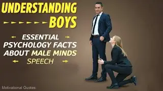 UNDERSTANDING BOYS: Essential Psychology Facts About Male Minds speech | Psychology Facts