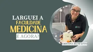 Eu larguei a faculdade de medicina por isso…
