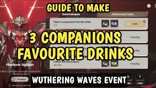 Guide How to Make 3 Companions Favourite Drink in Where Stars Cascade Down Event Wuthering Waves 3.1