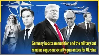Germany boosts ammunition and the military but remains vague on security guarantees for Ukraine