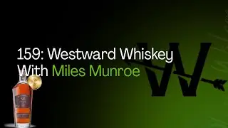 159:Westward Whiskey With Miles Munroe