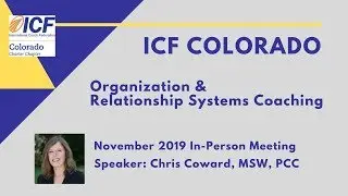 Organization and Relationship Systems Coaching with Chris Coward for ICF Colorado
