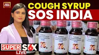 Super Six l | India's Killer Cough Syrup Crisis | Over A Dozen Children Dead, Who Is Responsible?