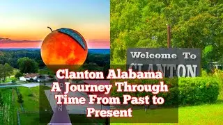Clanton, Alabama A Journey Through Time, From Past to Present