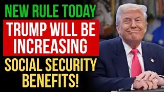 New Rule TODAY Trump Will Increase These Social Security Benefits Via EM-26002