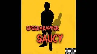 SpeeDaRapper - Saucy