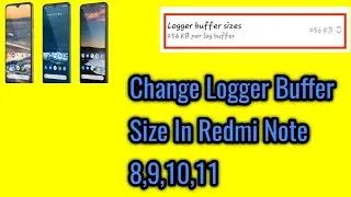 How to change logger buffer sizes in redmi note 8,9,10,11.