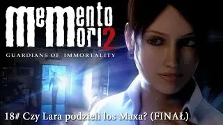 Memento Mori 2 | 18# Czy Lara podzieli los Maxa? (FINAŁ)
