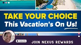 Receive a Complimentary Vacation When You Join Nexus Rewards