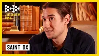 Interview Tonic : Saint DX