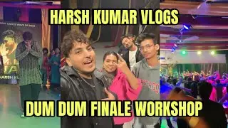 Dum Dum Finale | Harsh Kumar | Vlog 1 | Dance
