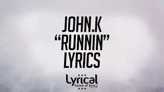 John.k - Runnin' Lyrics