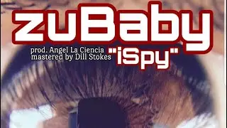 Zubaby - iSpy (Prod. by Angel La Ciencia)