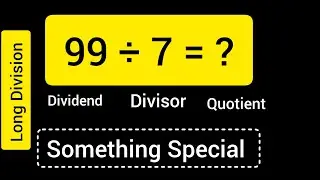 99 Divided by 7 ||99 &divide; 7 ||Long Division with One digit Divisor ||Quotient, Remainder ,Dividend