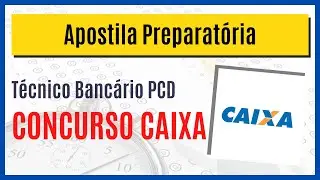 Apostila Concurso CAIXA | T&eacute;cnico Banc&aacute;rio (PCD)