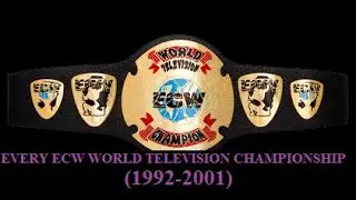 EVERY ECW WORLD TELEVISION CHAMPIONSHIP (1992-2001)