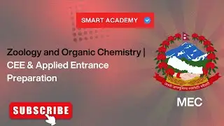 Organic Chemistry & Zoology | CEE & Applied Science Entrance Preparation | Smart Academy | MEC