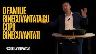 O FAMILIE BINECUVANTATA I PASTOR Daniel Plescan