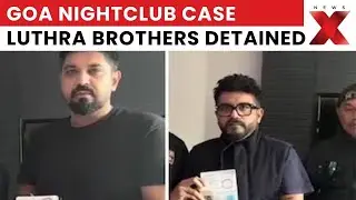 Goa Nightclub Fire: Luthra Brothers Detained in Thailand, Fast-Track Legal Action Planned