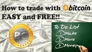 How to trade with Bitcoin EASY and FREE!!