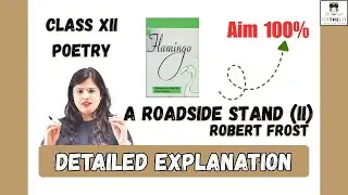 A Roadside Stand by Robert Frost | NCERT Class 12 English | Detailed Explanation & Analysis|Aim 100%
