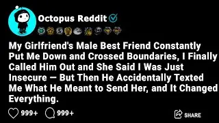 My Girlfriend's Male Best Friend Constantly Put Me Down and Crossed Boundaries, I Finally Called...