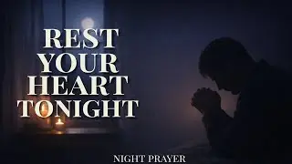 A Gentle Healing Prayer for Tired Hearts | Night Prayer with God for Peace and Rest
