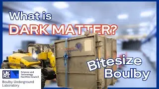 Bitesize Boulby - Ep. 3, Dark Matter