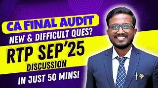 RTP Sep'25 in Just 50 Mins | New & Good Ques! | CA Final Audit | Ankush Chirimar
