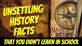 10 Unsettling History Facts That You Didn't Learn in School - World's Shocking Facts About History