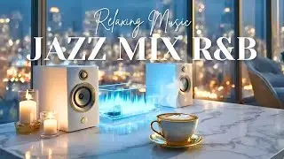 Smooth Jazz & Soulful R&B | Perfect Cafe Ambience Grooves &ndash; Relax & Chill
