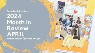 April 2024 Month in Review | Calendar Style Scrapbook Process | ColieBing | Simple Stories