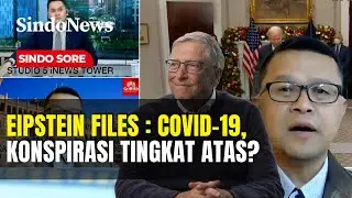 Eipstein Files : Covid-19, Konspirasi Tingkat Atas? | Sindo Sore | 03/02