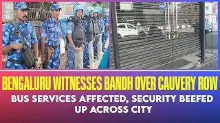 Bengaluru Bandh: bus services affected, security beefed up across city