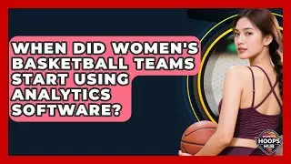 When Did Women's Basketball Teams Start Using Analytics Software? | Womens Hoops Hub News