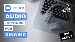 Zoom audio settings for singing lessons online (the basics)