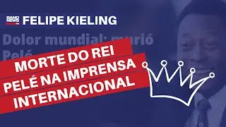 Imprensa internacional repercute morte de Pelé | Felipe Kieling