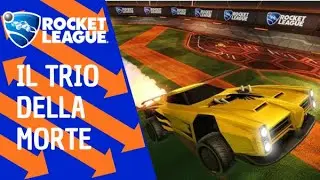 IL TRIO DELLA MORTE!!! - Rocket League