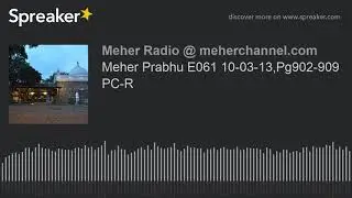 61 Meher Prabhu E061 10-03-13,Pg902-909 PC-R