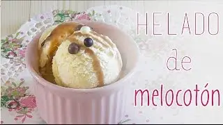 Helado de melocotón en almíbar | Recetas Veraniegas | Con La Masa En Las Manos