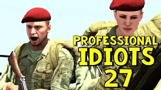 Professional Idiots #27 | ARMA 3