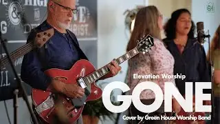 GONE Elevation Worship Cover | Green House Worship Band